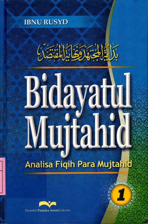 Bidayatul Mujtahid Jilid 1 (Terjemahan) : Analisa Fiqih Para Mujtahid