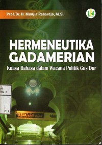 Hermeneutika Gadamerian : Kuasa Bahasa dalam Wacana Politik Gus Dur