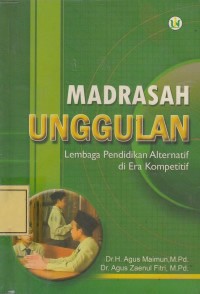 Madrasah Unggulan : Lembaga Pendidikan Alternatif Di Era Kompetitif